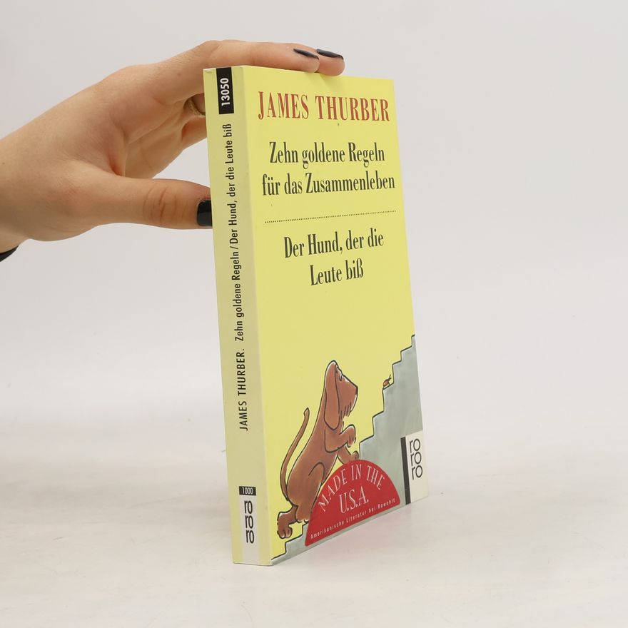 James Thurber Zehn goldene Regeln für das Zusammenleben. Der Hund, der die Leute biß