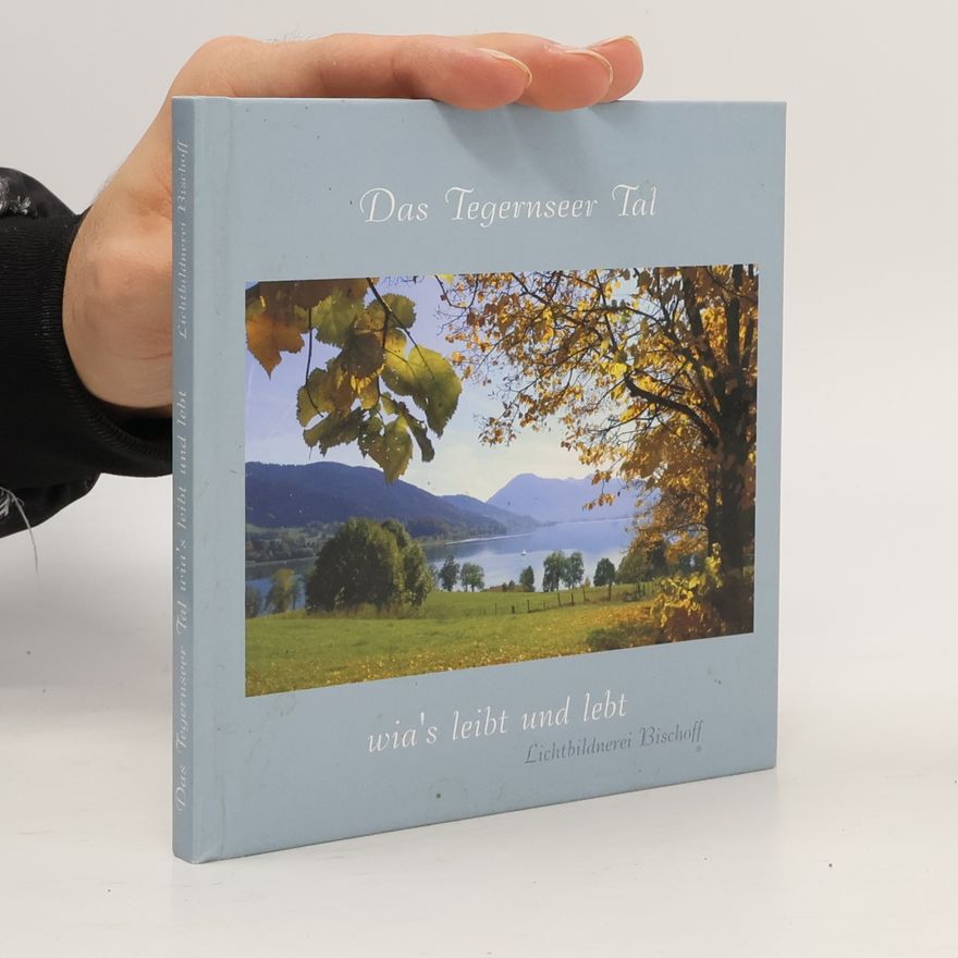Anita Bischoff-Casati Das Tegernseer Tal wia's leibt und lebt