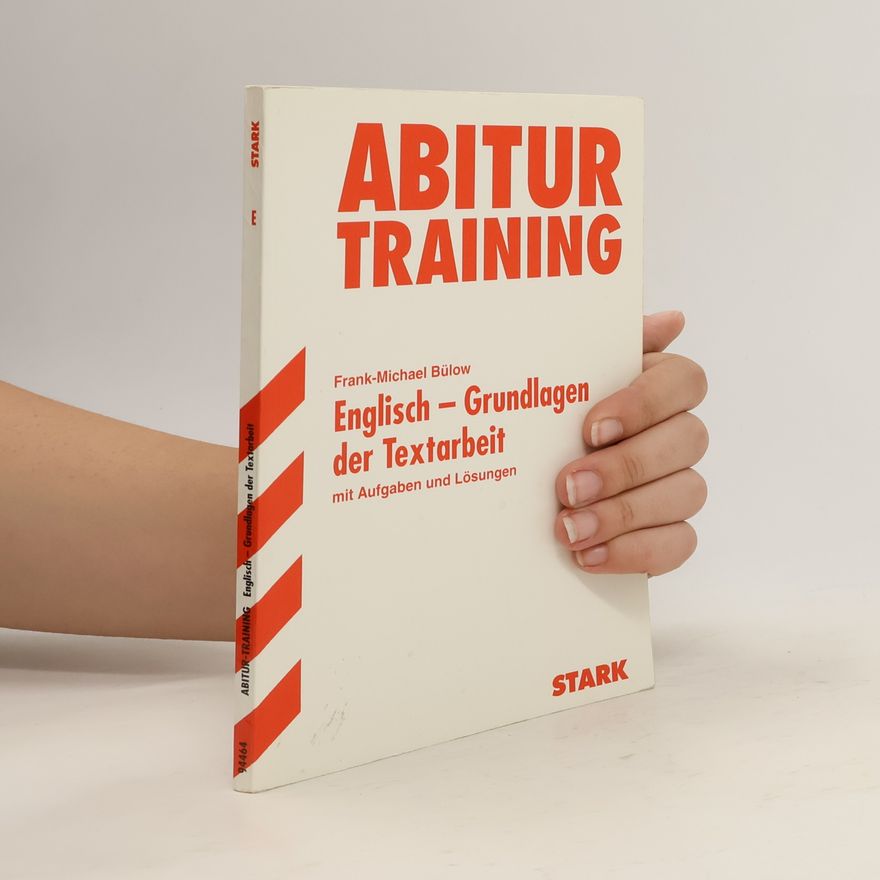 Frank-Michael Bülow Abitur-Training Englisch. Grundlagen der Textarbeit. Mit Aufgaben und Lösungen