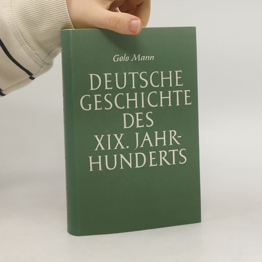 Golo Mann Deutsche Geschichte des XIX. Jahrhunderts
