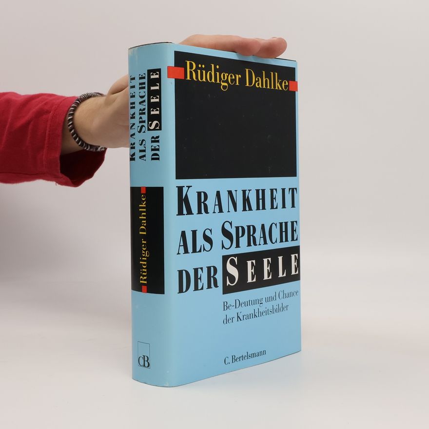Ruediger Dahlke Krankheit als Sprache der Seele