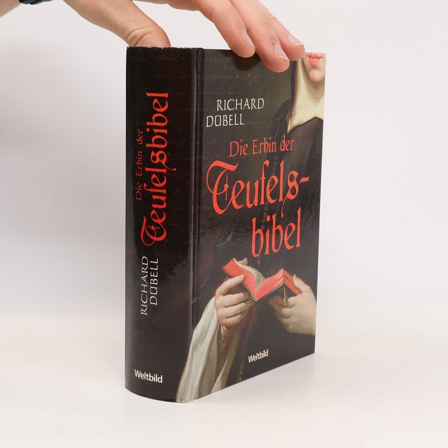 Richard Dübell Die Erbin der Teufelsbibel