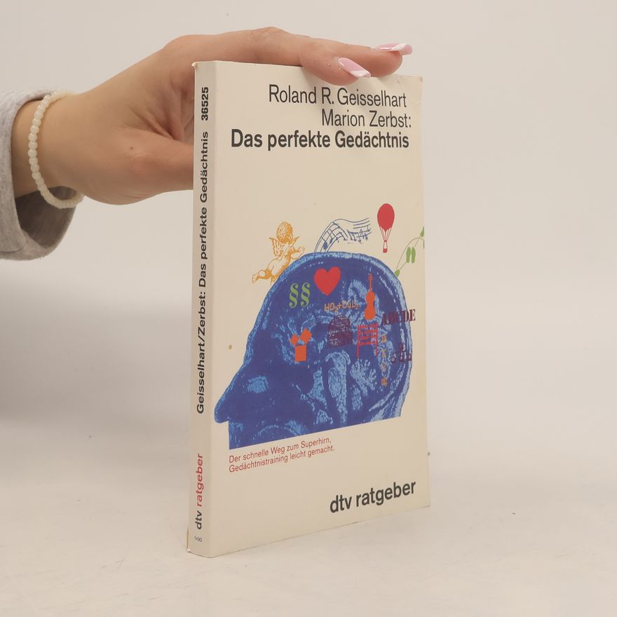 Roland R. Geisselhart Das perfekte Gedächtnis