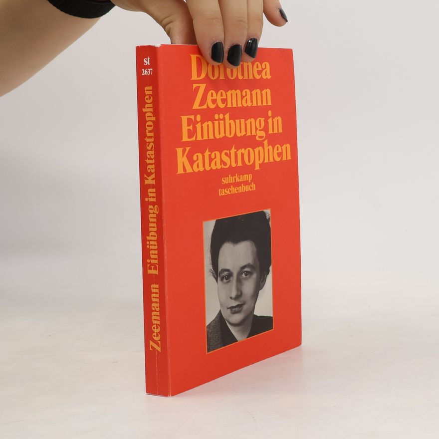 Dorothea Zeemann Einübung in Katastrophen