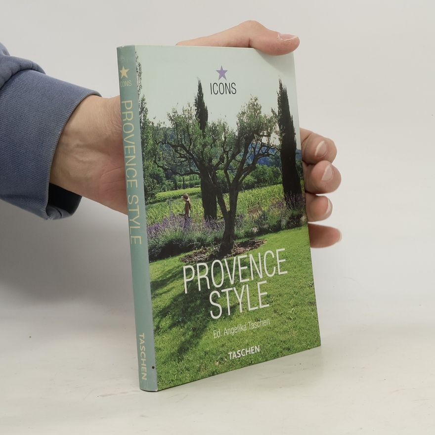 Angelika Taschen Provence style : landscapes houses, interiors, details