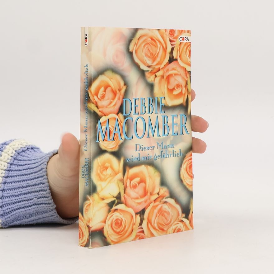 Debbie Macomber Dieser Mann wird mir gefährlich