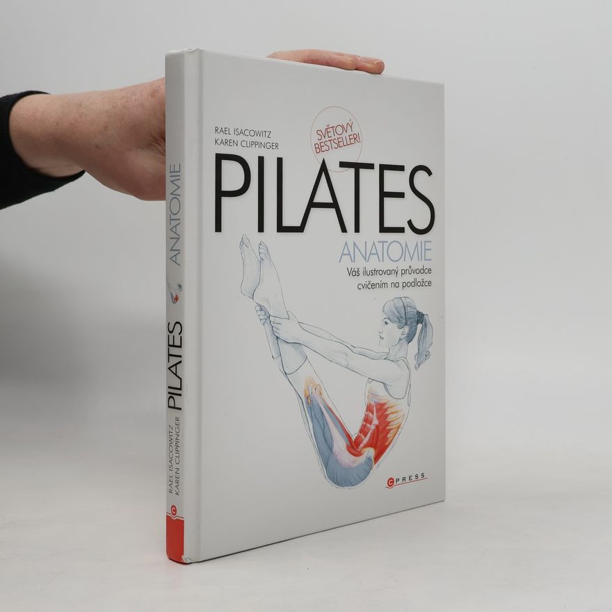 Rael Isacowitz Pilates anatomie: Váš ilustrovaný průvodce cvičením na podložce