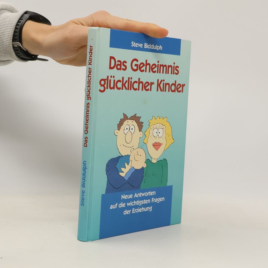 Steve Biddulph Das Geheimnis glücklicher Kinder