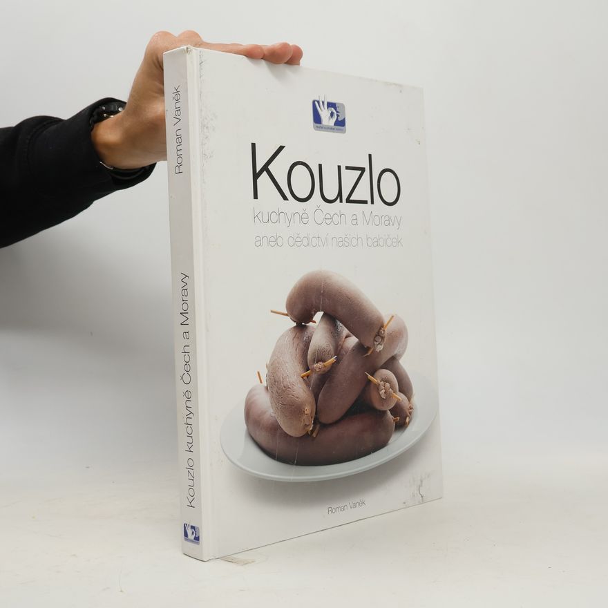 Roman Vaněk Kouzlo kuchyně Čech a Moravy aneb Dědictví našich babiček