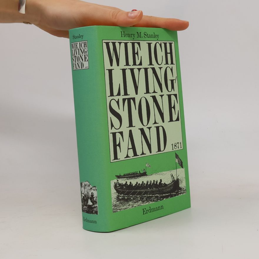 Henry Morton Stanley Wie ich Livingstone fand