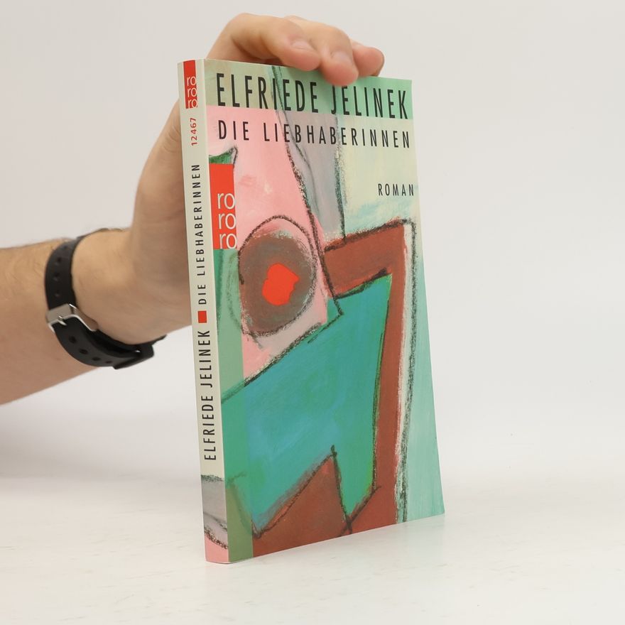 Elfriede Jelinek Die Liebhaberinnen : Roman