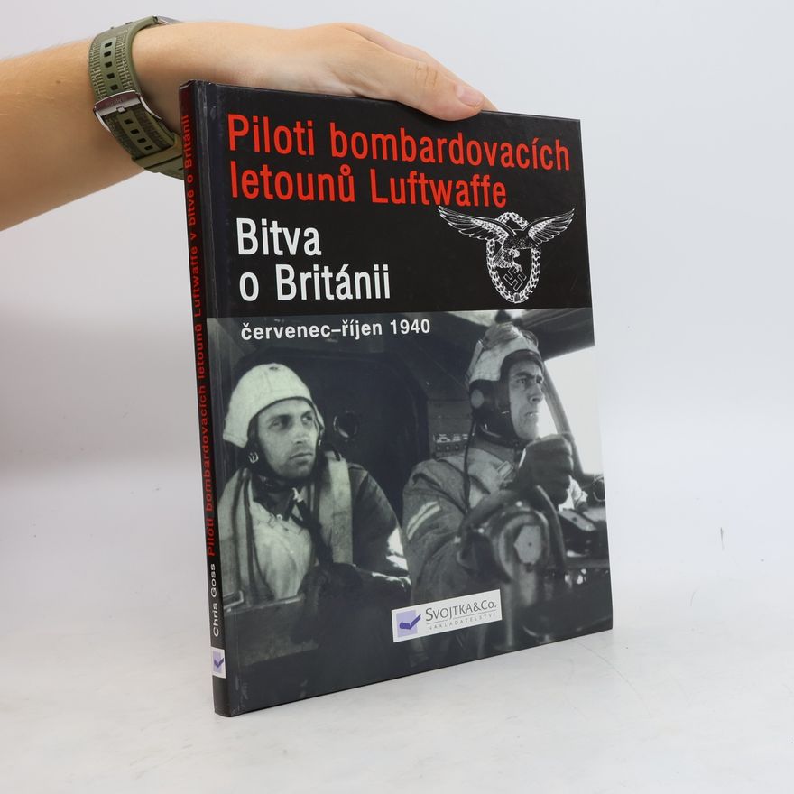 Chris Goss Piloti bombardovacích letounů Luftwaffe v bitvě o Británii : červenec - říjen 1940