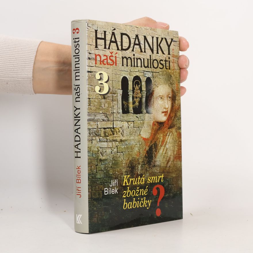 Jiří Bílek Hádanky naší minulosti 3
