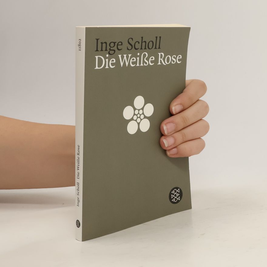 Inge Aicher-Scholl Die Weisse Rose