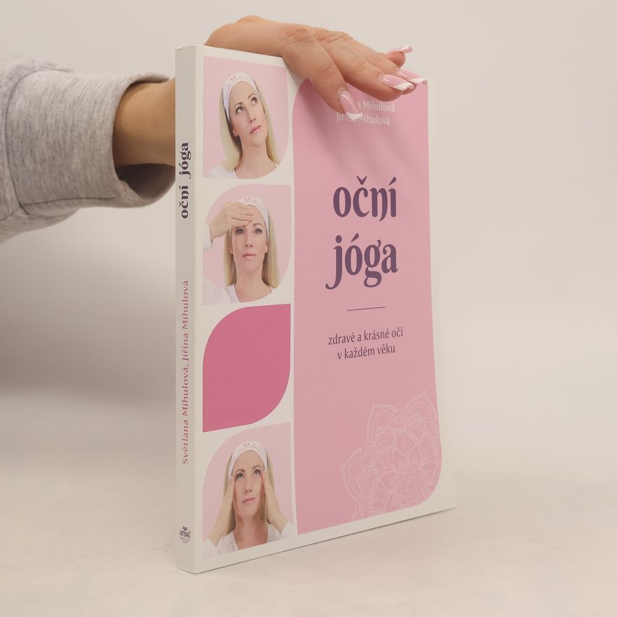 Jiřina Mihulová Oční jóga. zdravé a krásné oči v každém věku