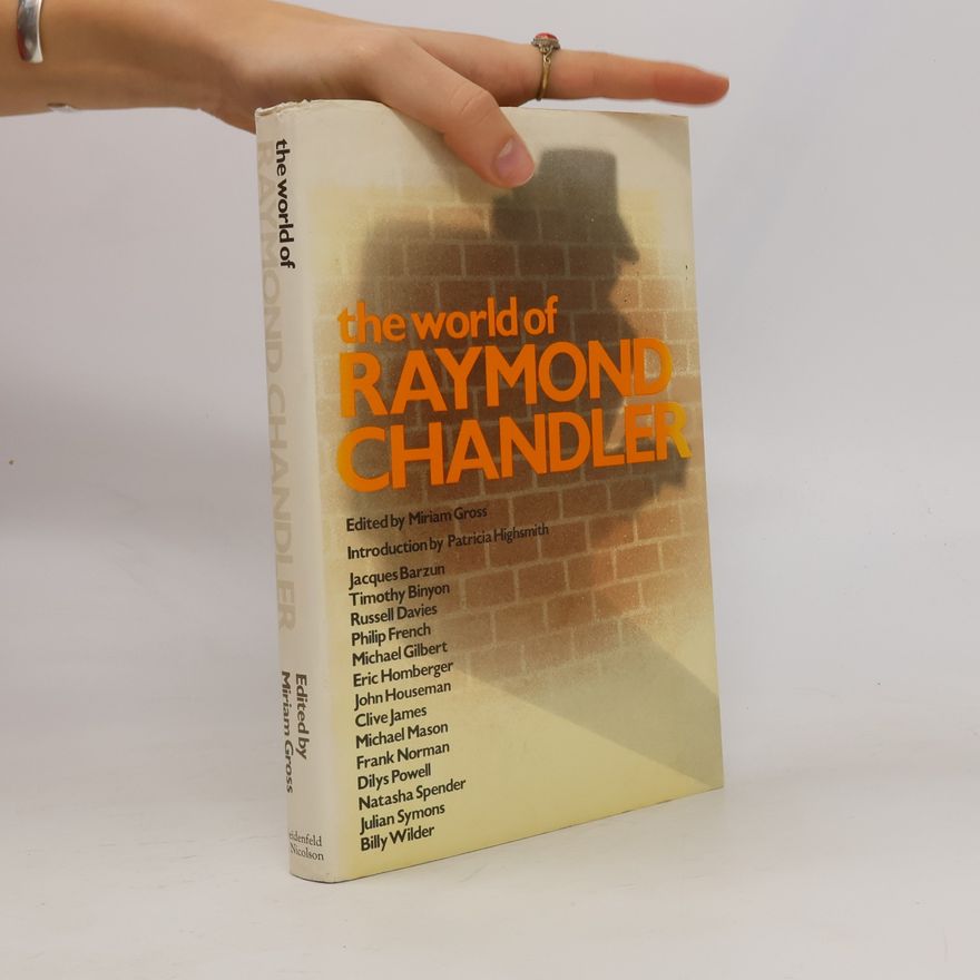 Miriam Gross The World of Raymond Chandler