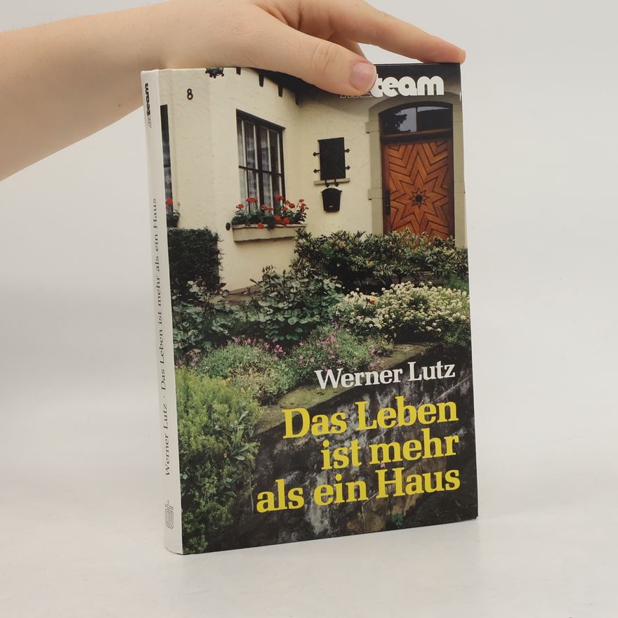 Werner Lutz Das Leben ist mehr als ein Haus