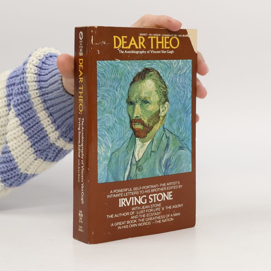 Irving Stone Dear Theo : the autobiography of Vincent Van Gogh