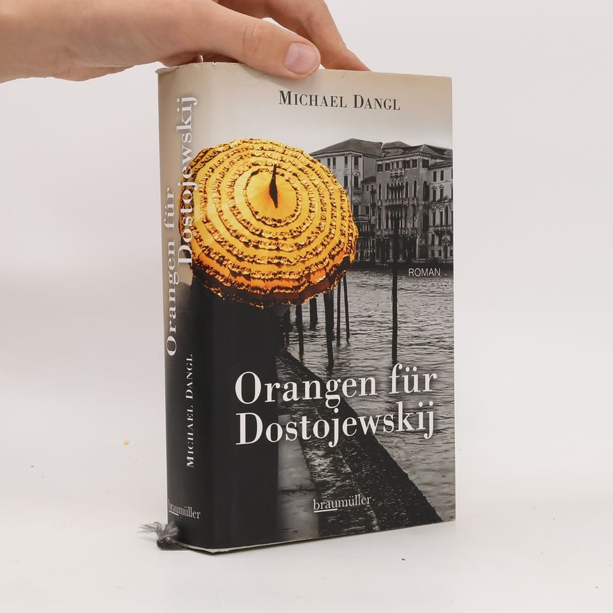 Michael Dangl Orangen für Dostojewskij