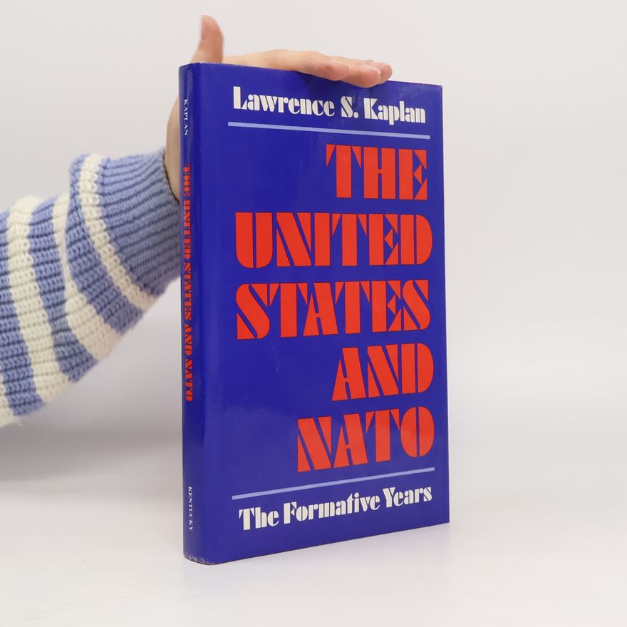 Lawrence S. Kaplan The United States and NATO