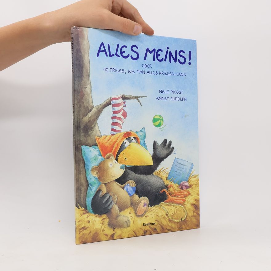 Nele Moost Alles meins! Oder 10 Tricks, wie man alles kriegen kann