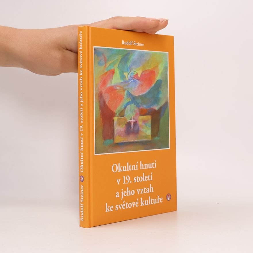 Rudolf Steiner Okultní hnutí v 19. století a jeho vztah ke světové kultuře