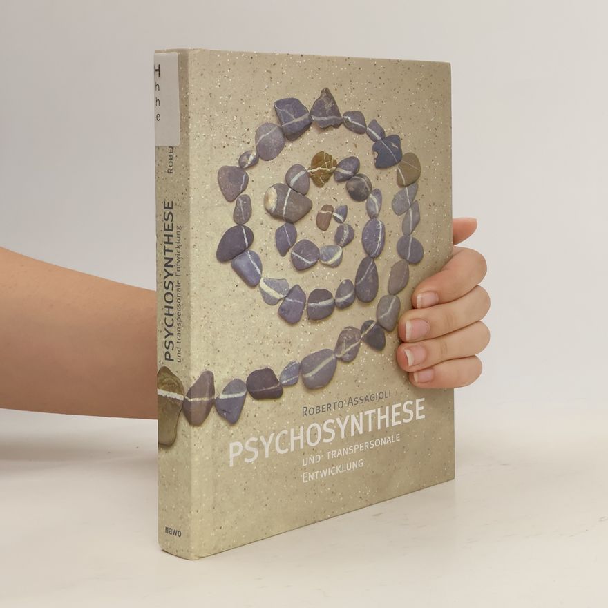 Roberto Assagioli Psychosynthese und transpersonale Entwicklung