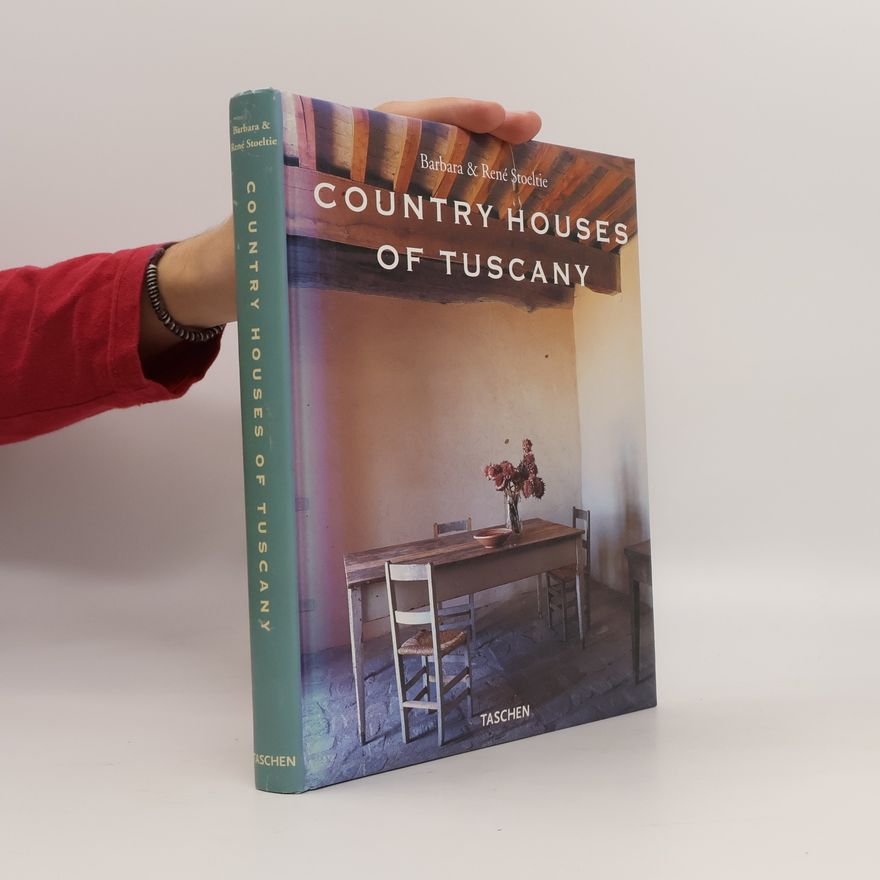 Barbara Stoeltie Country Houses of Tuscany = Landhäuser in der Toskana = Les maisons romatiques de Toscane