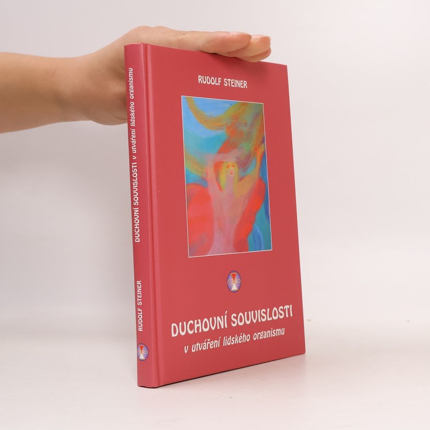 Rudolf Steiner Duchovní souvislosti v utváření lidského organismu