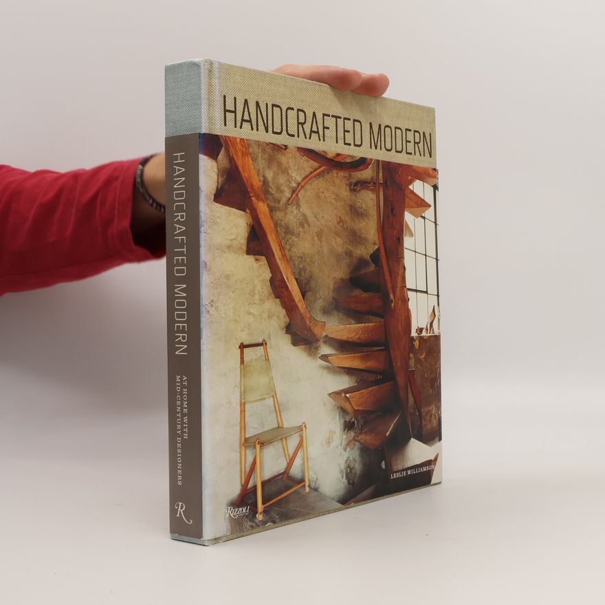 Leslie Williamson Handcrafted Modern: At Home with Mid-Century Designers