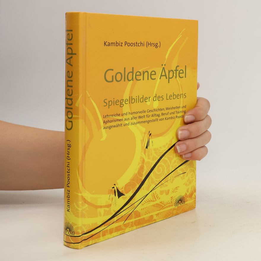 Kambiz Poostchi Goldene Äpfel, Spiegelbilder des Lebens