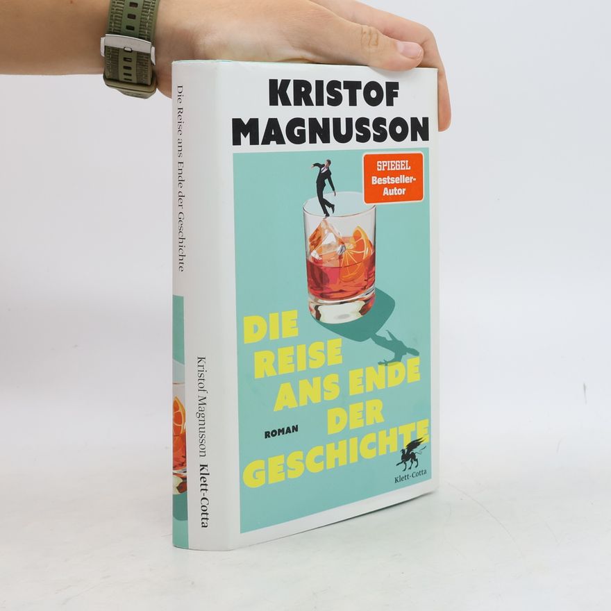 Kristof Magnusson Die Reise ans Ende der Geschichte