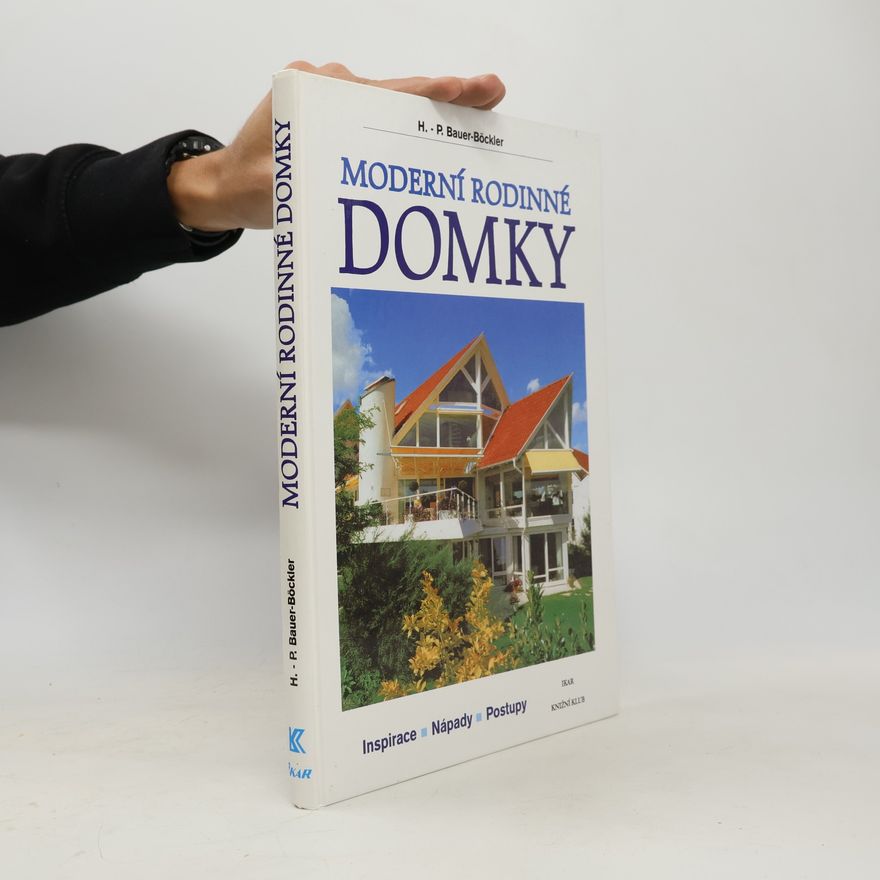 HansPeter BauerBöckler Moderní rodinné domky: Inspirace - nápady - postupy