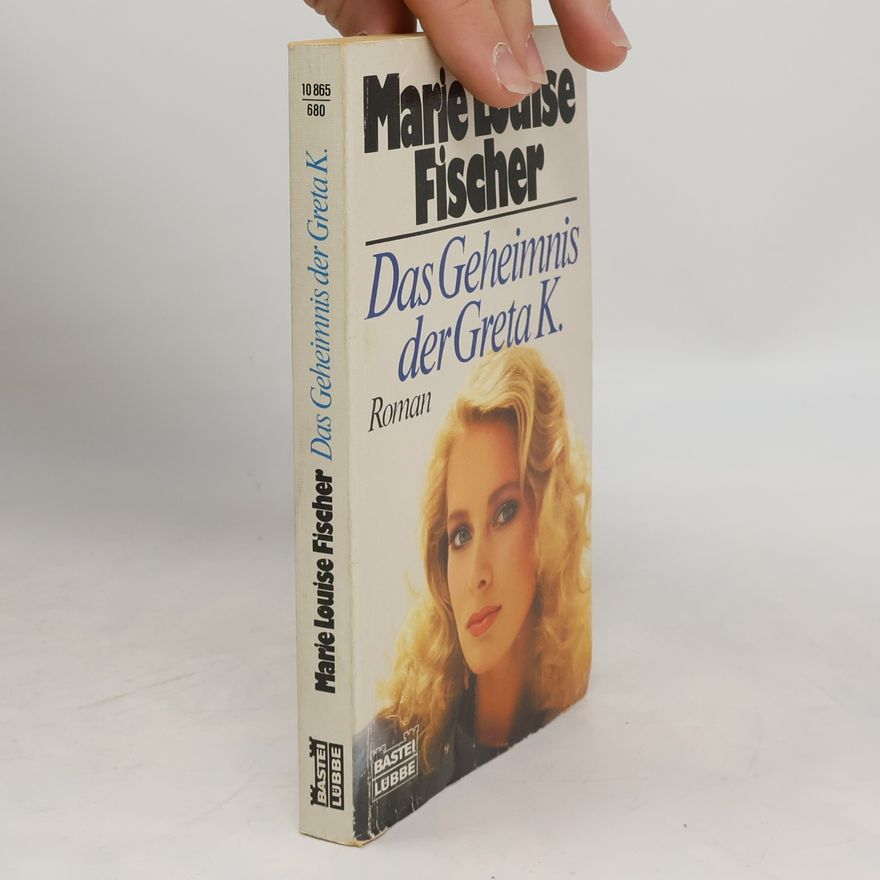Marie Louise Fischer Das Geheimnis der Greta K.