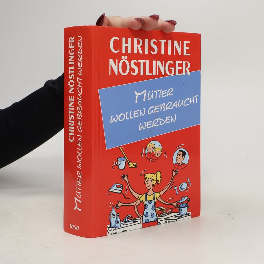 Christine Nöstlinger Mütter wollen gebraucht werden