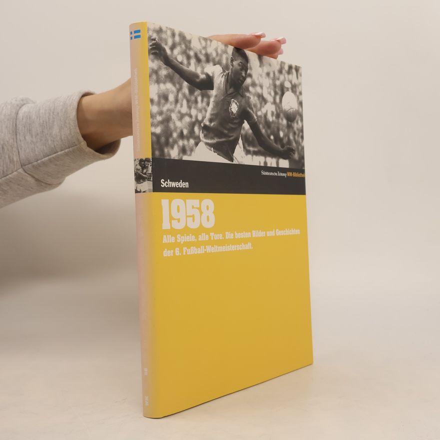 Markus Schäflein Die Fußball-Weltmeisterschaften - 1958, Schweden
