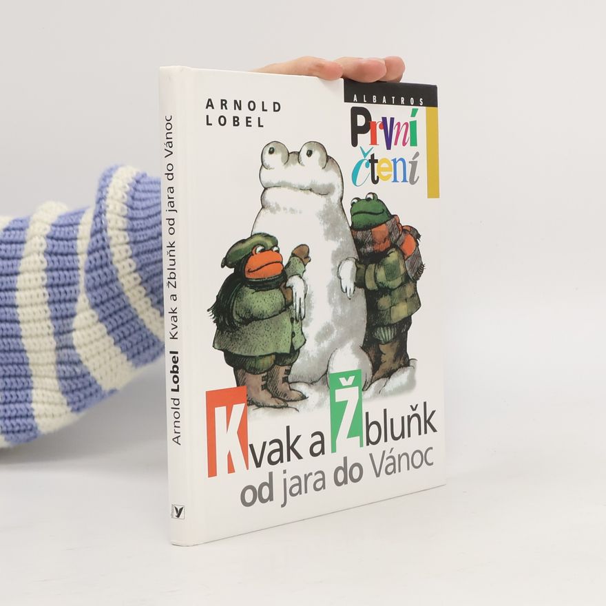 Arnold Lobel Kvak a Žbluňk od jara do Vánoc