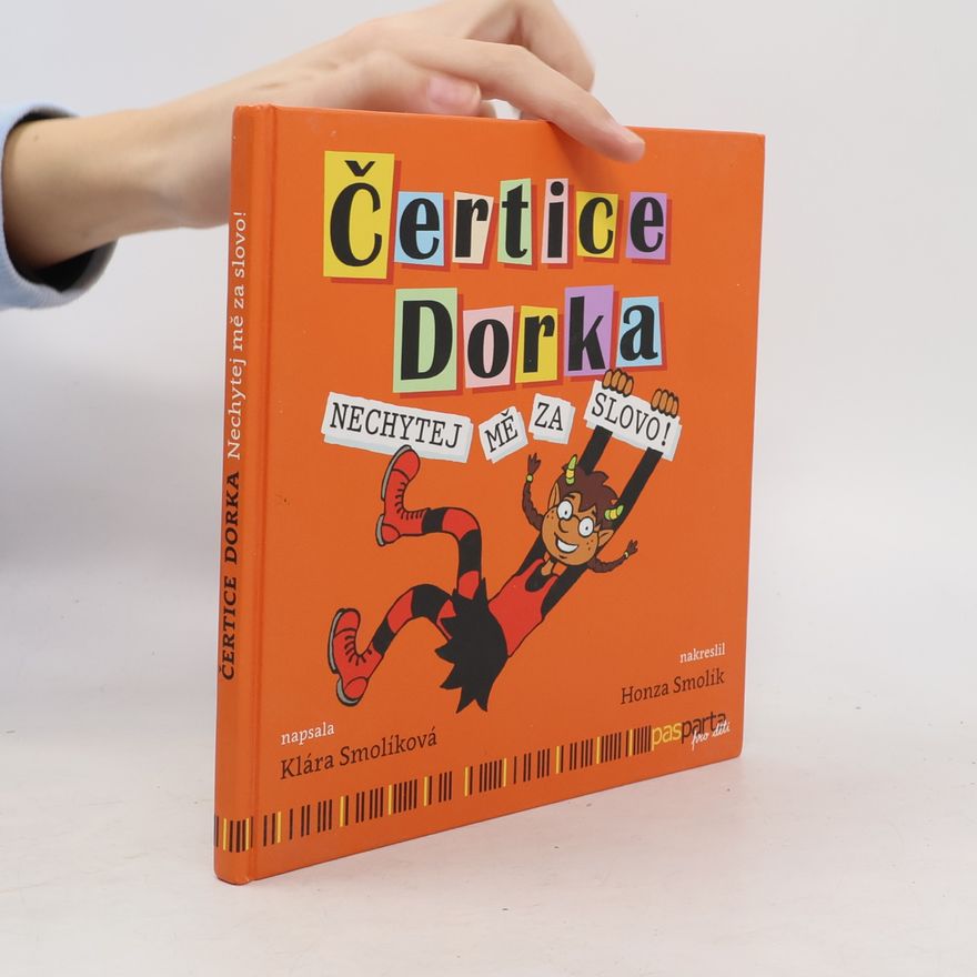 Klára Smolíková Čertice Dorka. Nechytej mě za slovo!