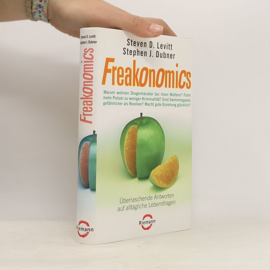 Steven D. Levitt Freakonomics: überraschende Antworten auf alltägliche Lebensfragen