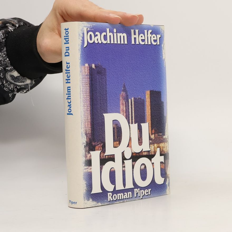 Joachim Helfer Du Idiot