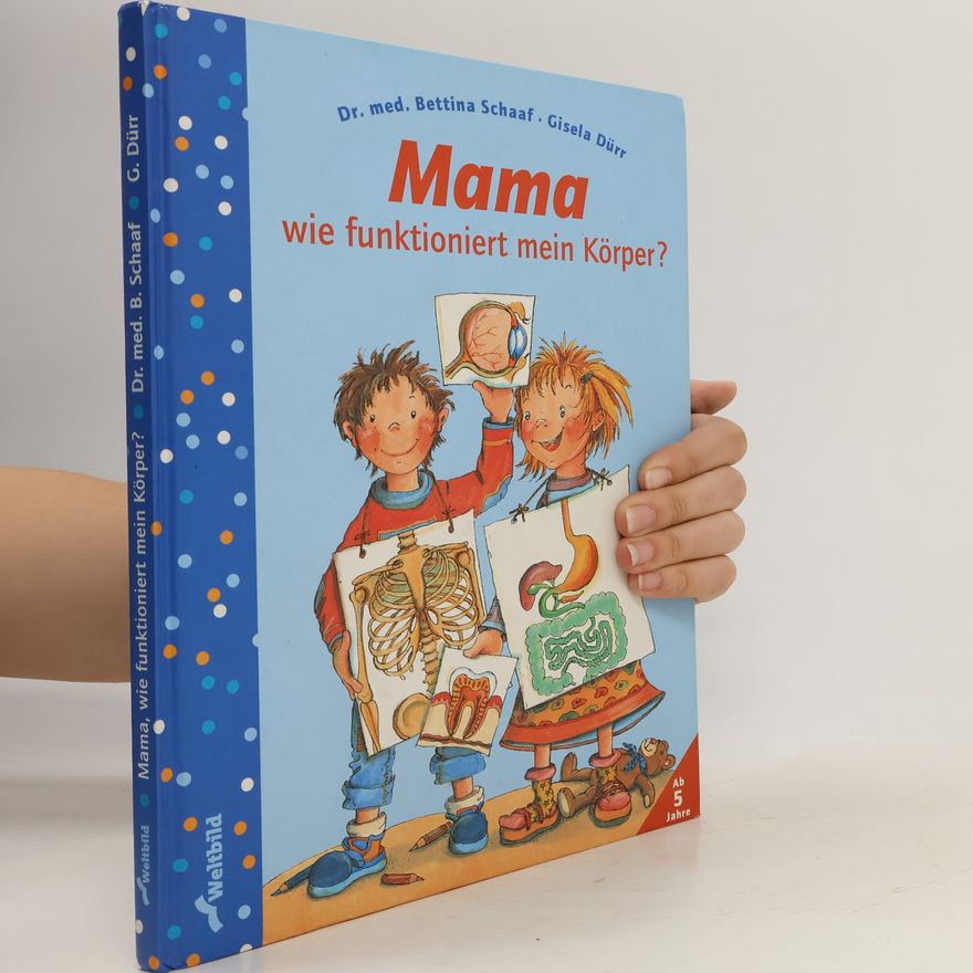 Gisela Dürr Mama, wie funktionert mein Körper?