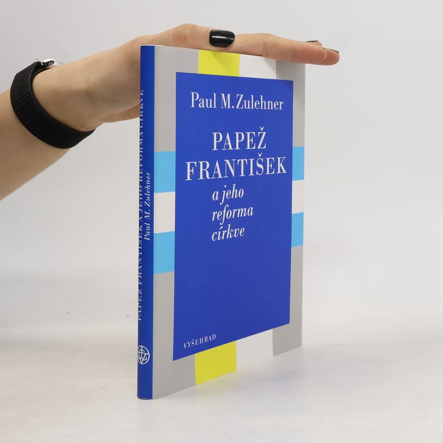 Paul Zulehner Papež František a jeho reforma církve