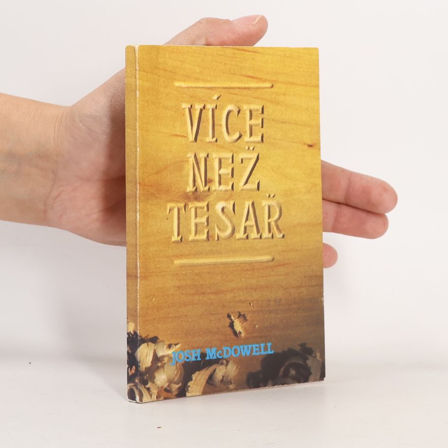 Josh Mac Dowell Více než tesař