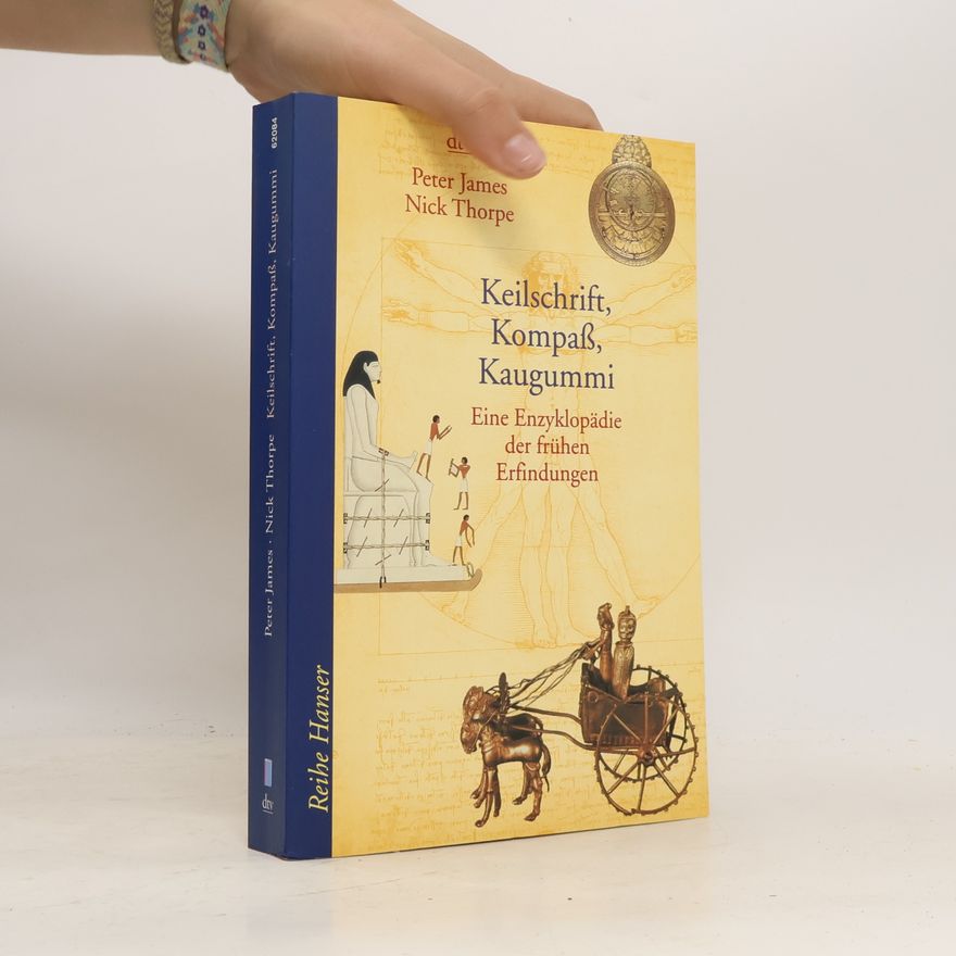 Peter James Keilschrift, Kompass, Kaugummi. Eine Enzyklopädie der frühen Erfindungen.