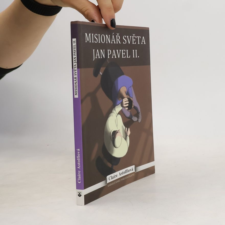 Claire Astolfi Misionář světa Jan Pavel II.