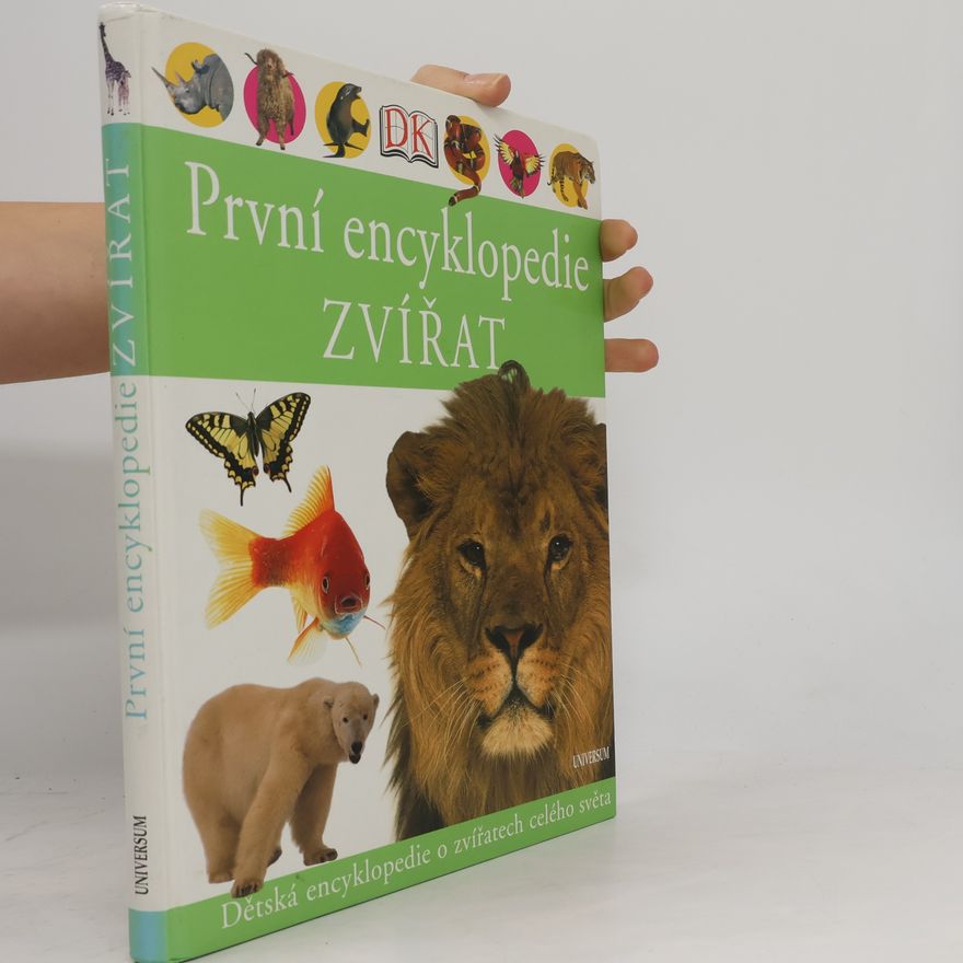 Autores varios První encyklopedie zvířat. Dětská encyklopedie o zvířatech celého světa