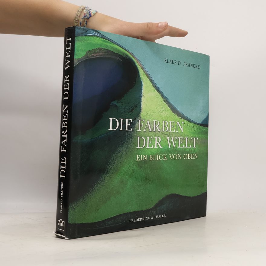 Klaus D. Francke Die Farben der Welt
