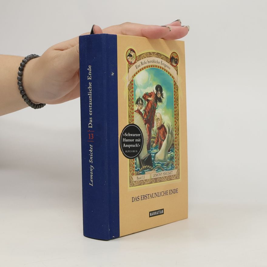 Lemony Snicket Das erstaunliche Ende. Eine Reihe betrüblicher Ereignisse - Band 13
