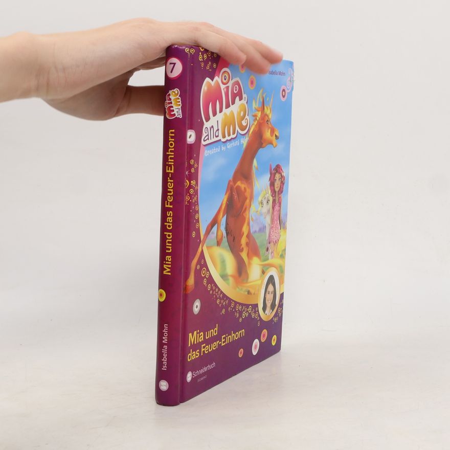 Isabella Mohn Mia and Me : Mia und das Feuer-Einhorn