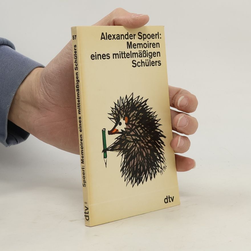 Alexander Spoerl Memoiren eines mittelmässigen Schülers